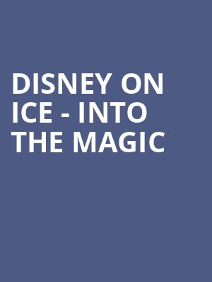 Disney on Ice Into the Magic, Denny Sanford Premier Center, Sioux Falls