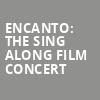 Encanto The Sing Along Film Concert, Mary W Sommervold Hall at Washington Pavilion, Sioux Falls