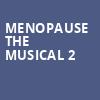 Menopause The Musical 2, Sioux Falls Orpheum Theater, Sioux Falls